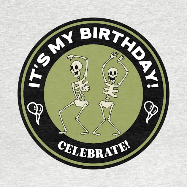 It's My Birthday Dancing Skeleton by Mountain Morning Graphics